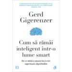 Cum să rămâi inteligent într-o lume smart
