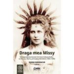 Draga mea Missy. Corespondența ducesei de Saxa-Coburg-Gotha cu fiica sa, Maria, principesa României. 1893–1900