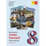 Limba franceză L2. Caietul elevului. Clasa a VIII-a