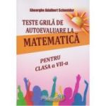 Teste grilă de autoevaluare la matematică. Clasa a VII-a