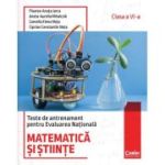 Matematică și științe. Teste de antrenament pentru Evaluarea Națională. Clasa a VI-a