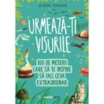 Urmează-ți visurile! 100 de meserii care să te inspire să faci ceva extraordinar