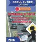 Întrebări și teste. Pentru obținerea permisului de conducere auto. Categoria B. 2026
