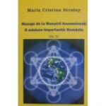 Mesaje de la Maeștrii Ascensionați. O misiune importantă. România. Vol. IV