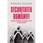 Securitatea României.Între reformă, control civil și impostură