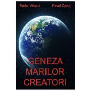 GENEZA MARILOR CREATORI