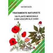 TRATAMENTE NATURISTE. 100 PLANTE MEDICINALE 2500 LEACURI ALE CASEI