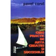 CURS PRACTIC DE ARTA CREATIEI SI SUCCESULUI
