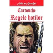 CARTOUCHE. REGELE HOTILOR. VOLUMUL 1