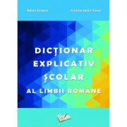 DICTIONAR EXPLICATIV SCOLAR AL LIMBII ROMANE