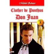 CLOTHER DE PONTHUS. VOLUMUL 1. DON JUAN