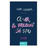 CE-AR FI TREBUIT SA STIU. Hardcover