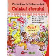 COMUNICARE IN LIMBA ROMANA. CAIETUL ELEVULUI. CLASA I. SEMESTRUL I