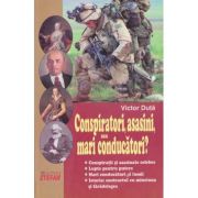 CONSPIRATORI, ASASINI SAU MARI CONDUCATORI?