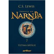 CRONICILE DIN NARNIA 7. ULTIMA BATALIE