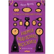 Cronicile Domnișoarei Poimâine I. Vremea Vrăjitoarei Niciodată