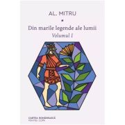 DIN MARILE LEGENDE ALE LUMII. VOLUMUL 1