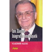 ION ILIESCU-BIOGRAFIE NERETUSATA
