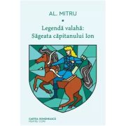 LEGENDA VALAHA: SAGEATA CAPITANULUI ION