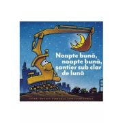 Noapte bună, noapte bună, șantier sub clar de lună. Hardcover