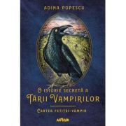 O ISTORIE SECRETA A TARII VAMPIRILOR 2. CARTEA FETITEI-VAMPIR