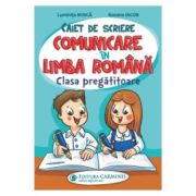 COMUNICARE IN LIMBA ROMANA. CAIET DE SCRIERE. CLASA PREGATITOARE