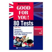 GOOD FOR YOU! 80 TESTS. CONCURSURI SI BAC