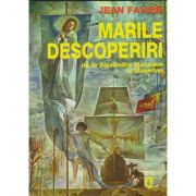 MARILE DESCOPERIRI. DE LA ALEXANDRU MACEDON LA MAGELLAN