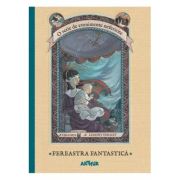 O SERIE DE EVENIMENTE NEFERICITE 3. FEREASTRA FANTASTICA