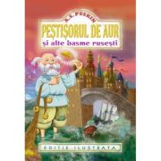 PESTISORUL DE AUR SI ALTE BASME RUSESTI. EDITIE ILUSTRATA