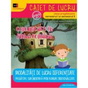 COMUNICARE IN LIMBA ROMANA. CAIET DE LUCRU. CLASA PREGATITOARE. SEMESTRUL I+II. MODALITATI DE LUCRU DIFERENTIATE