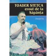 TOADER STETCA. EROUL DE LA SAPANTA