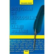 DICTIONAR DE NEOLOGISME AL LIMBII ROMANE