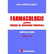 FARMACOLOGIE PENTRU MOASE SI ASISTENTI MEDICALI. NOTE DE CURS. EDITIA A II-A