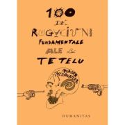 100 DE RUGACIUNI FUNDAMENTALE ALE LUI TETELU