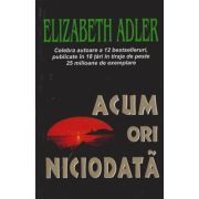 ACUM ORI NICIODATA