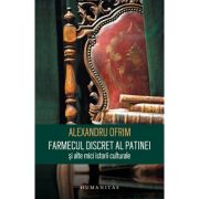 FARMECUL DISCRET AL PATINEI si alte mici istorii culturale