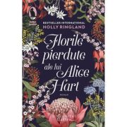FLORILE PIERDUTE ALE LUI ALICE HART