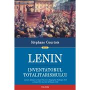 LENIN. INVENTATORUL TOTALITARISMULUI