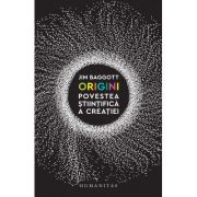 ORIGINI. Povestea stiintifica a creatiei
