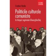 POLITICILE CULTURALE COMUNISTE in timpul regimului Gheorghiu-Dej