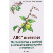 ABC-ul MESERIEI. Taierile de formare si intretinere pentru pomi si arbusti fructiferi si ornamentali