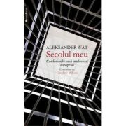 SECOLUL MEU. Confesiunile unui intelectual european
