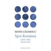 SPRE ROMANIA (2000-2002). Jurnal inedit