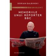 VIATA TRECE CA UN GLONT. Memoriile unui reporter BBC