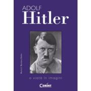 ADOLF HITLER. O viata in imaginii