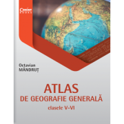 ATLAS GE GEOGRAFIE GENERALA clasele V-VI