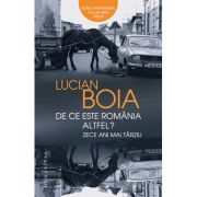 DE CE ESTE ROMANIA ALTFEL? ZECE ANI MAI TARZIU