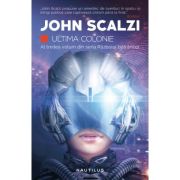 ULTIMA COLONIE. seria RĂZBOIUL BĂTRÂNILOR, partea a III-a