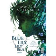 BLUE LILY, LILY BLUE. seria FRĂȚIA CORBILOR, partea a III-a